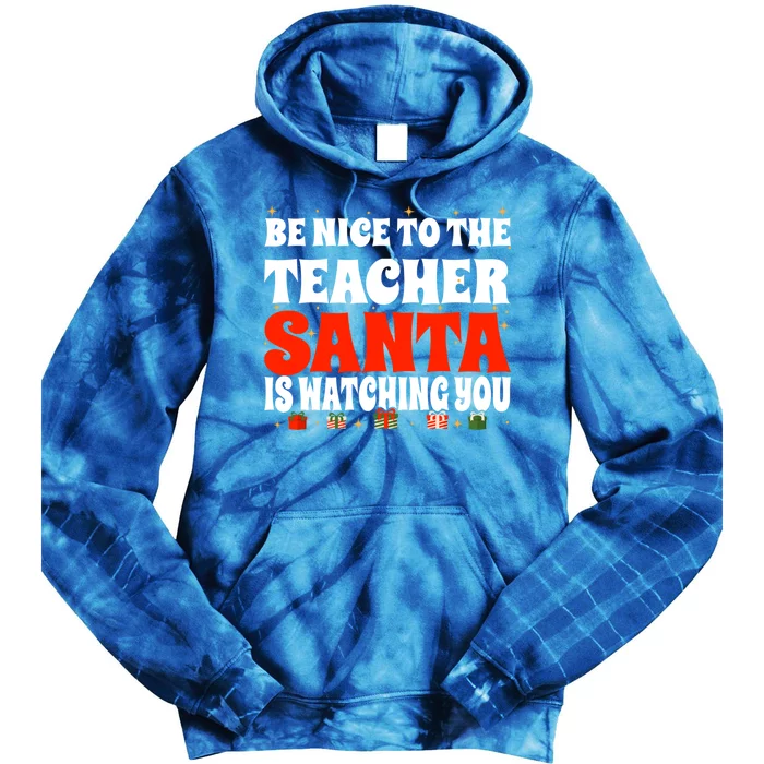 Be Nice To The Teacher Santa Is Watching You Christmas Teach Cool Gift Tie Dye Hoodie