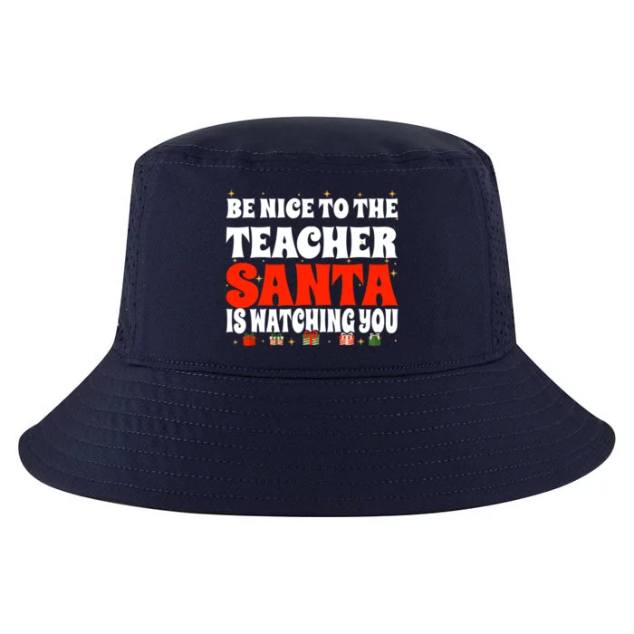 Be Nice To The Teacher Santa Is Watching You Christmas Teach Cool Gift Cool Comfort Performance Bucket Hat