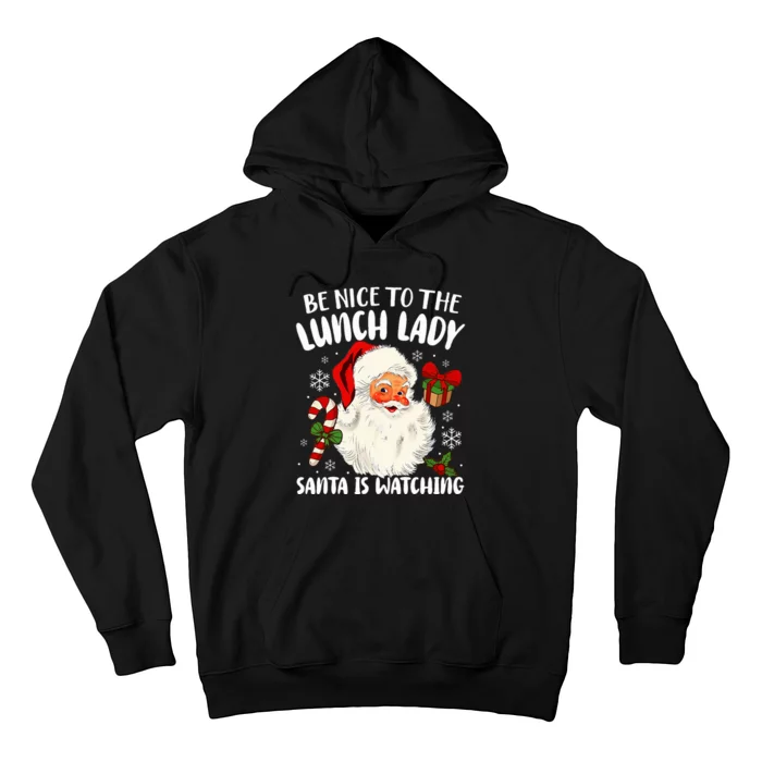 Be Nice To The Lunch Lady Santa Is Watching Christmas Hoodie