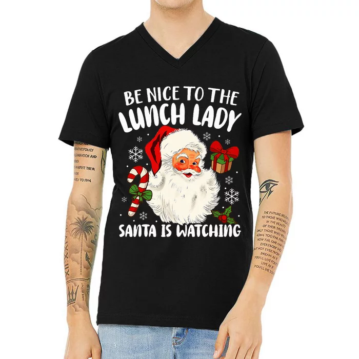 Be Nice To The Lunch Lady Santa Is Watching Christmas V-Neck T-Shirt