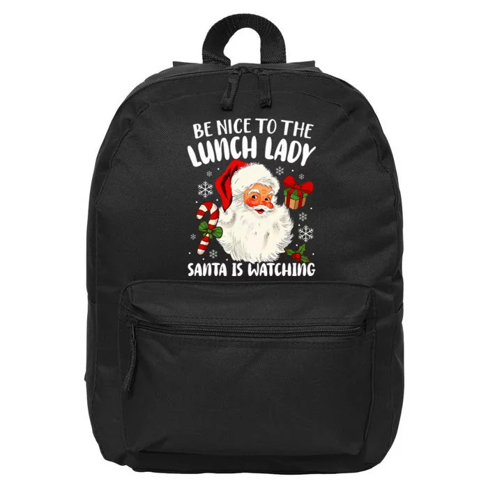 Be Nice To The Lunch Lady Santa Is Watching Christmas 16 in Basic Backpack