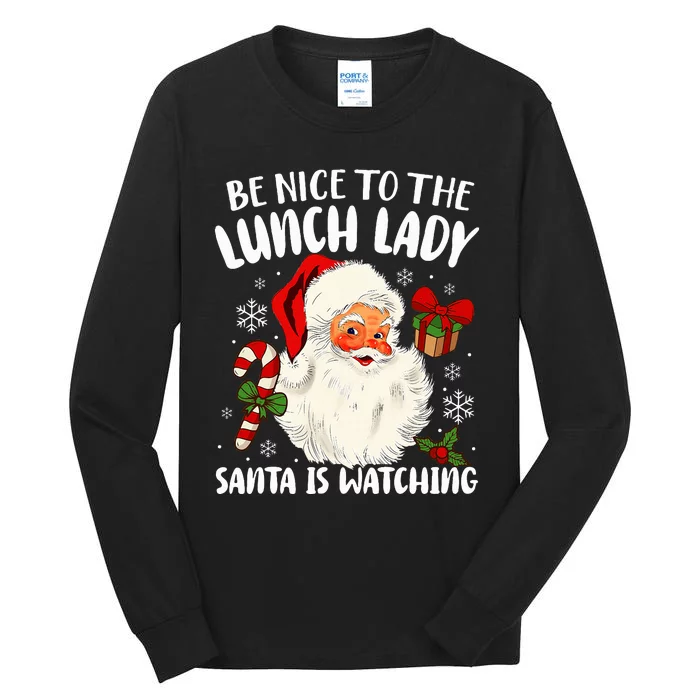 Be Nice To The Lunch Lady Santa Is Watching Christmas Tall Long Sleeve T-Shirt