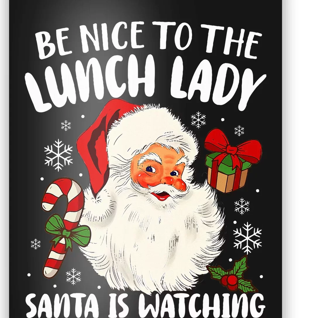 Be Nice To The Lunch Lady Santa Is Watching Christmas Poster