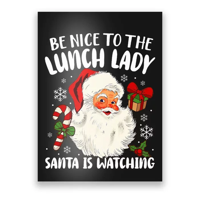 Be Nice To The Lunch Lady Santa Is Watching Christmas Poster