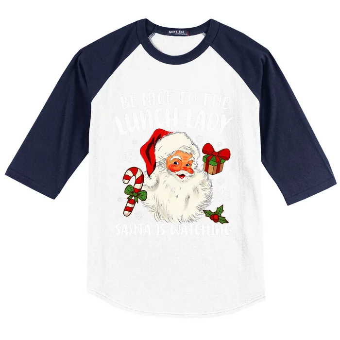 Be Nice To The Lunch Lady Santa Is Watching Christmas Baseball Sleeve Shirt