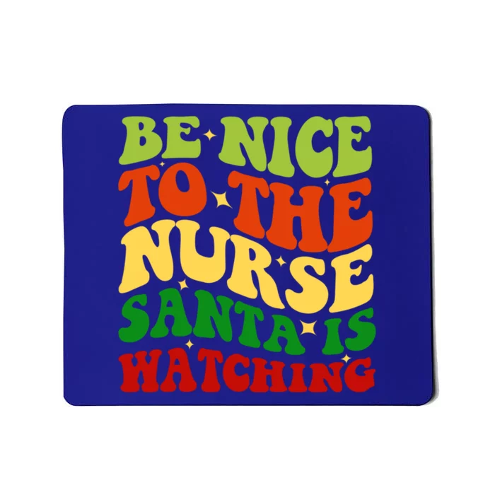 Be Nice To The Nurse Santa Is Watching Matching Christmas Cool Gift Mousepad