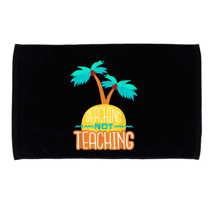 Beaching Not Teaching Teacher Funny Summer Vacation Microfiber Hand Towel