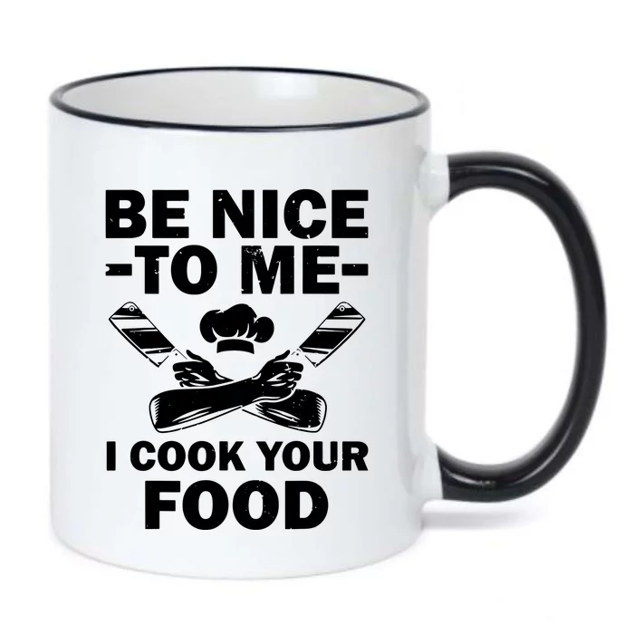 Be Nice To Me I Cook Your Food Black Color Changing Mug