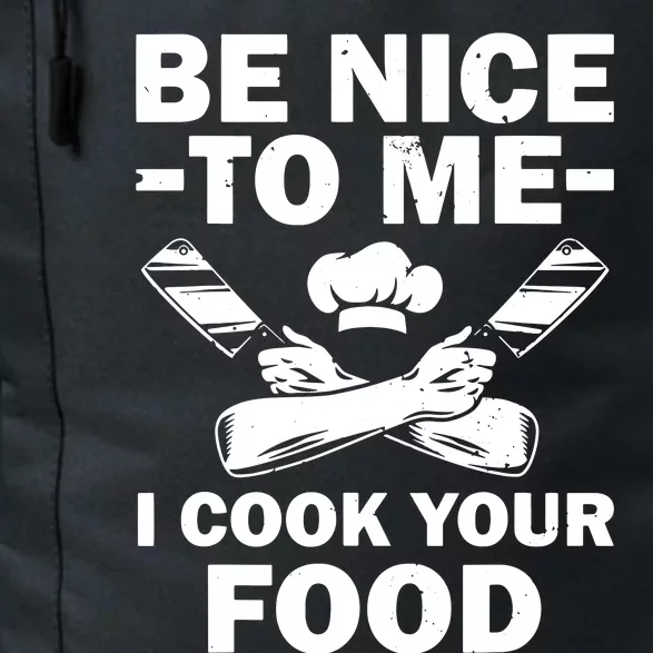 Be Nice To Me I Cook Your Food Daily Commute Backpack