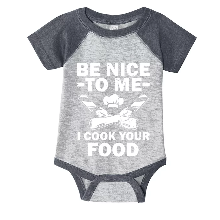 Be Nice To Me I Cook Your Food Infant Baby Jersey Bodysuit