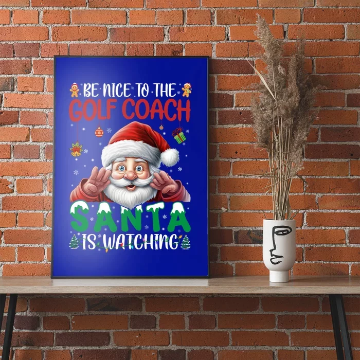 Be Nice To Golf Coach Santa Is Watching Christmas Golf Coach Meaningful Gift Poster