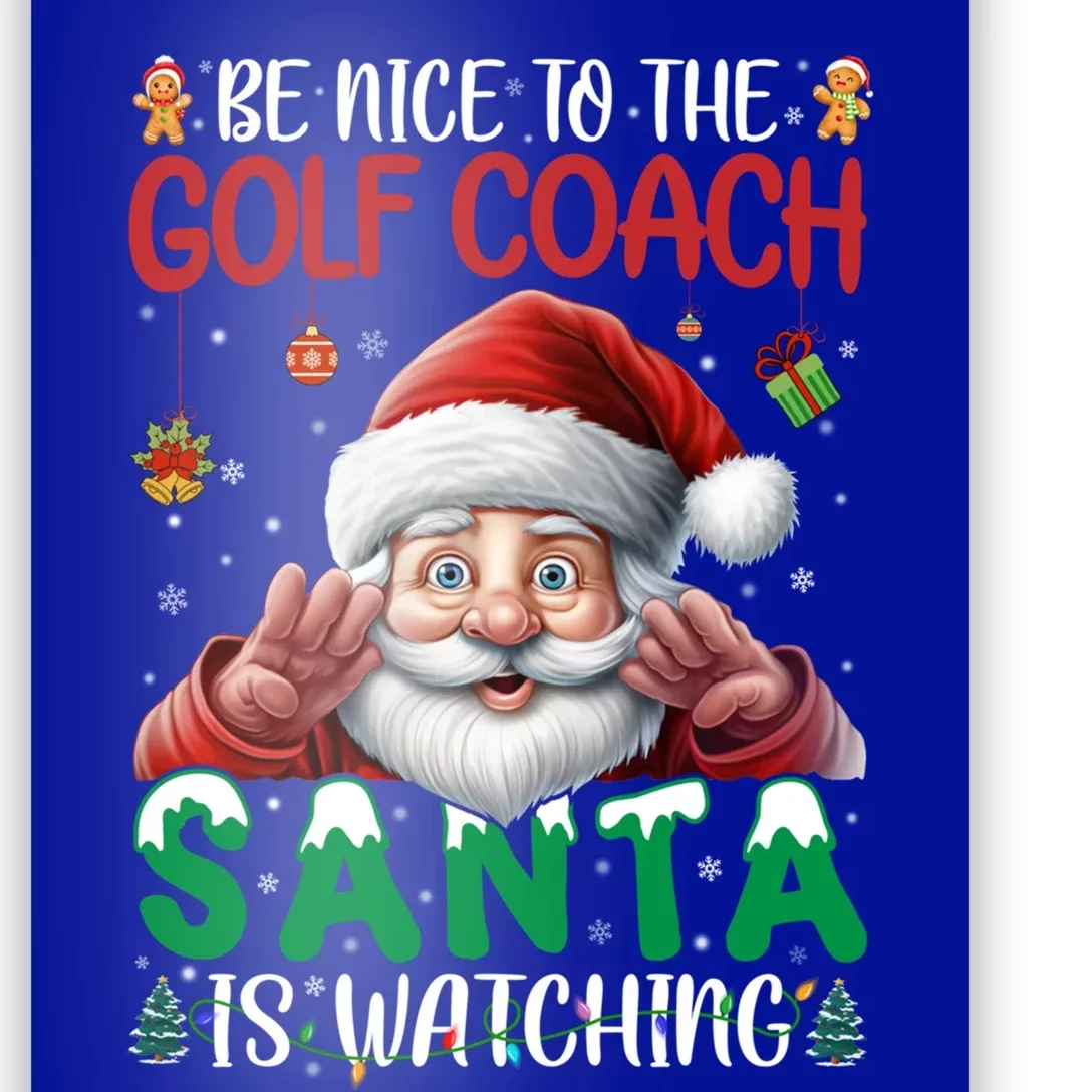 Be Nice To Golf Coach Santa Is Watching Christmas Golf Coach Meaningful Gift Poster