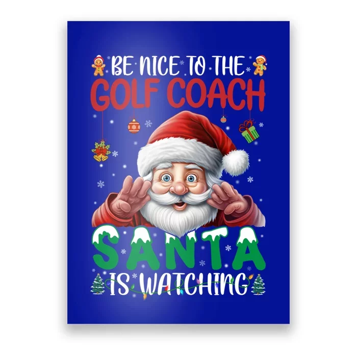 Be Nice To Golf Coach Santa Is Watching Christmas Golf Coach Meaningful Gift Poster