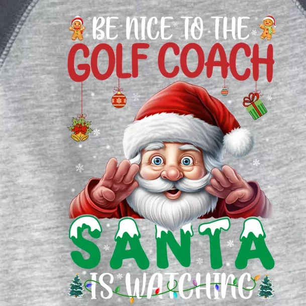 Be Nice To Golf Coach Santa Is Watching Christmas Golf Coach Meaningful Gift Toddler Fine Jersey T-Shirt