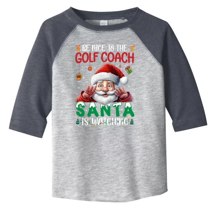 Be Nice To Golf Coach Santa Is Watching Christmas Golf Coach Meaningful Gift Toddler Fine Jersey T-Shirt