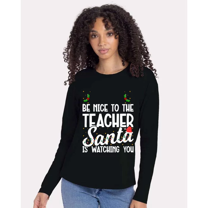 Be Nice To The Teacher Santa Is Watching You Christmas Teach Meaningful Gift Womens Cotton Relaxed Long Sleeve T-Shirt