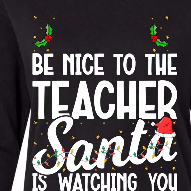 Be Nice To The Teacher Santa Is Watching You Christmas Teach Meaningful Gift Womens Cotton Relaxed Long Sleeve T-Shirt