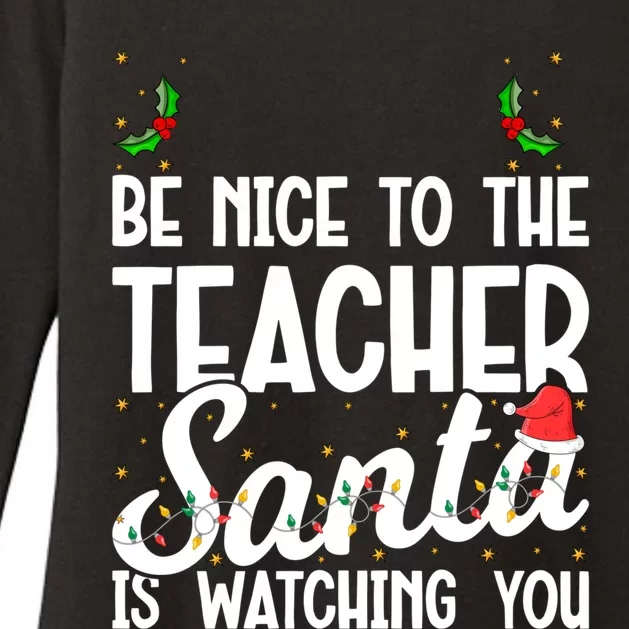 Be Nice To The Teacher Santa Is Watching You Christmas Teach Meaningful Gift Womens CVC Long Sleeve Shirt