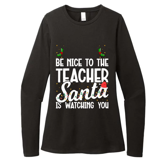 Be Nice To The Teacher Santa Is Watching You Christmas Teach Meaningful Gift Womens CVC Long Sleeve Shirt