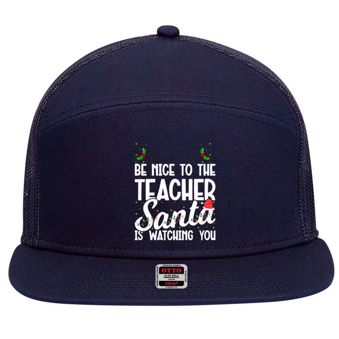 Be Nice To The Teacher Santa Is Watching You Christmas Teach Meaningful Gift 7 Panel Mesh Trucker Snapback Hat