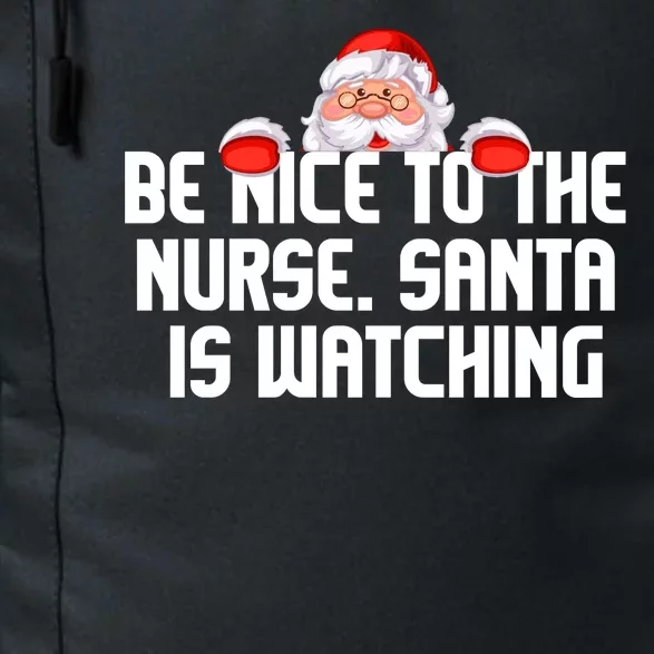 Be Nice To The Nurse Santa Is Watching Daily Commute Backpack