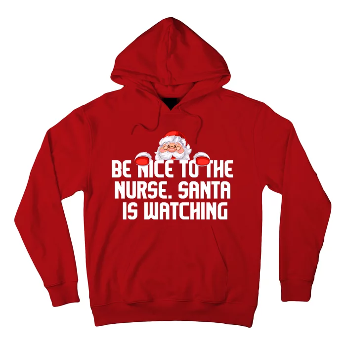 Be Nice To The Nurse Santa Is Watching Hoodie