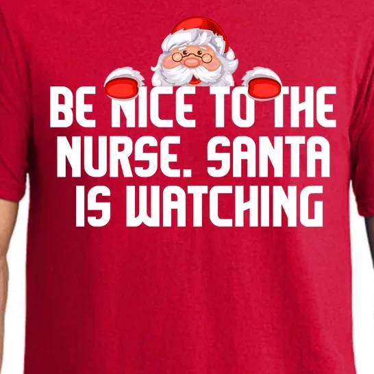 Be Nice To The Nurse Santa Is Watching Pajama Set