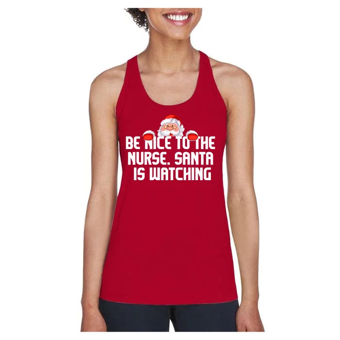 Be Nice To The Nurse Santa Is Watching Women's Racerback Tank