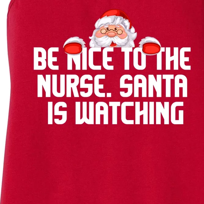 Be Nice To The Nurse Santa Is Watching Women's Racerback Tank