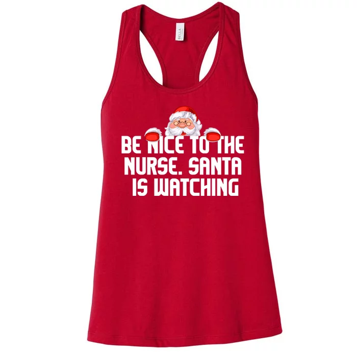 Be Nice To The Nurse Santa Is Watching Women's Racerback Tank