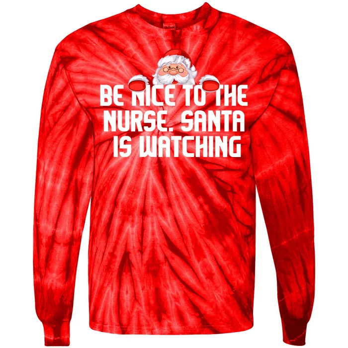 Be Nice To The Nurse Santa Is Watching Tie-Dye Long Sleeve Shirt