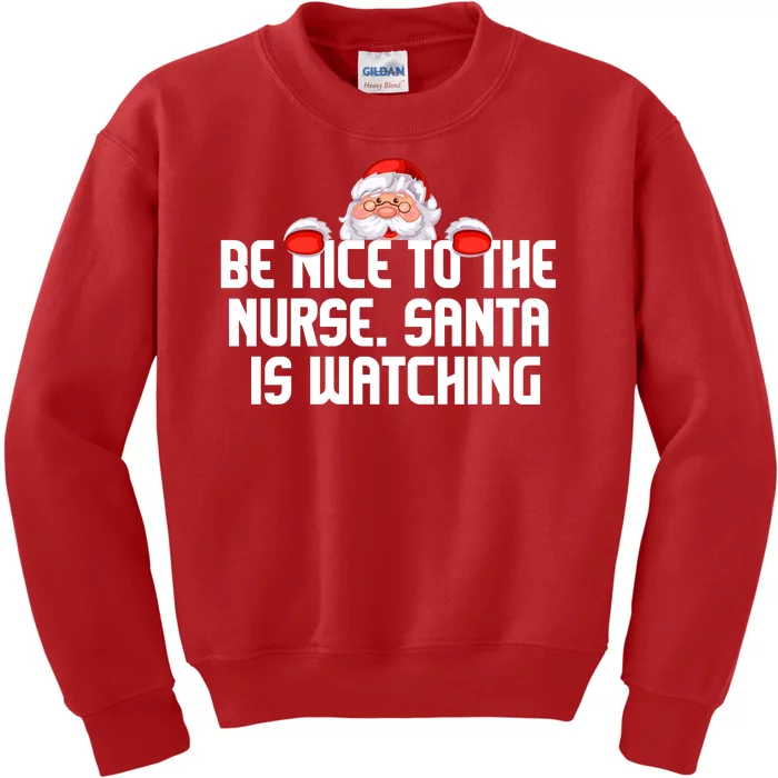 Be Nice To The Nurse Santa Is Watching Kids Sweatshirt