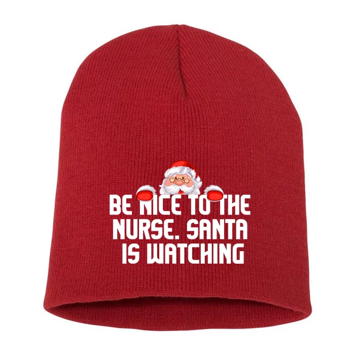 Be Nice To The Nurse Santa Is Watching Short Acrylic Beanie