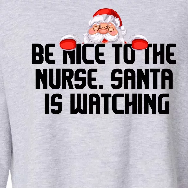 Be Nice To The Nurse Santa Is Watching Cropped Pullover Crew