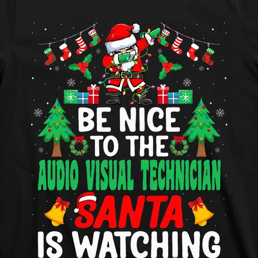 Be Nice to the Audio Visual Technician Santa Christmas T-Shirt