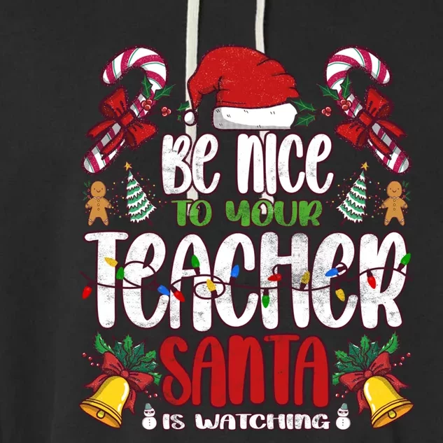 Be Nice To Your Teacher Santa Is Watching Cute Gift Christmas Gift Garment-Dyed Fleece Hoodie