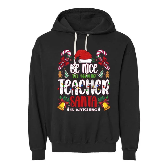 Be Nice To Your Teacher Santa Is Watching Cute Gift Christmas Gift Garment-Dyed Fleece Hoodie