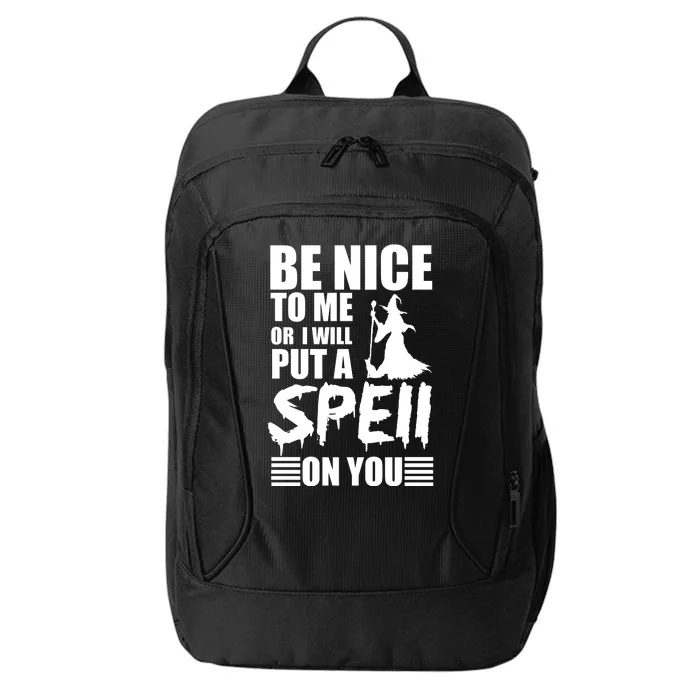 Be Nice To Me Or I Will Put A Spell On You City Backpack