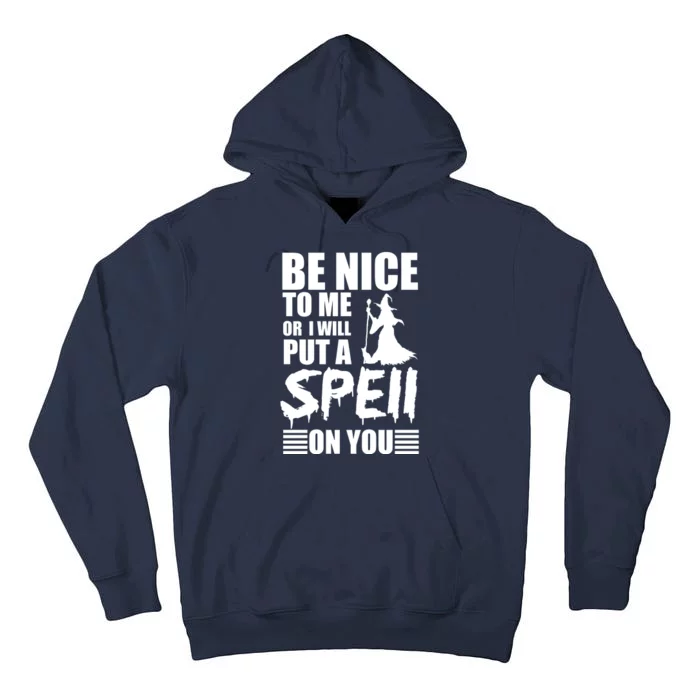 Be Nice To Me Or I Will Put A Spell On You Tall Hoodie