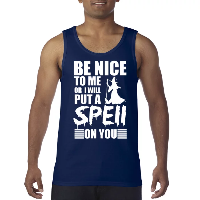 Be Nice To Me Or I Will Put A Spell On You Tank Top