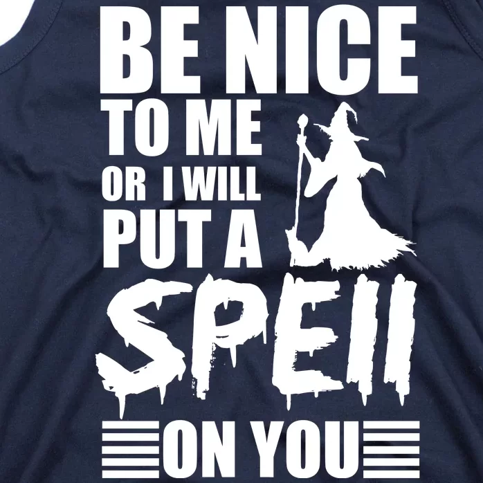 Be Nice To Me Or I Will Put A Spell On You Tank Top