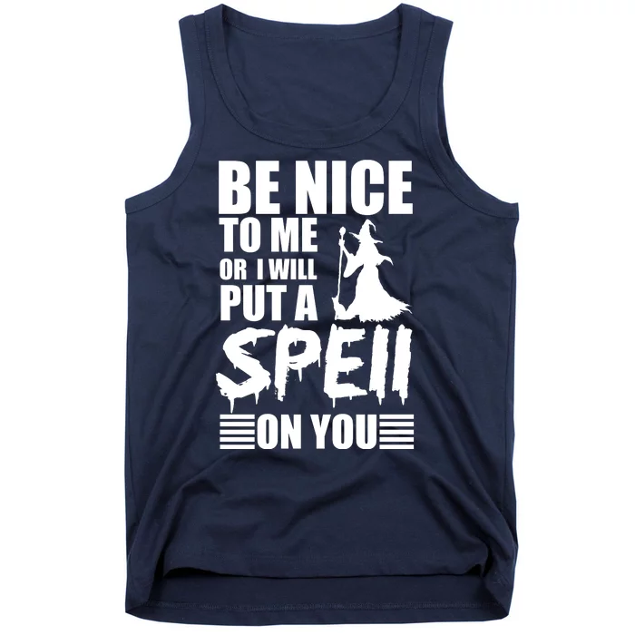 Be Nice To Me Or I Will Put A Spell On You Tank Top