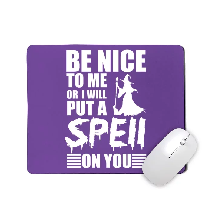 Be Nice To Me Or I Will Put A Spell On You Mousepad