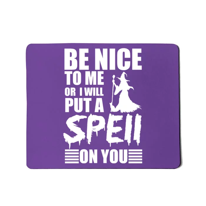 Be Nice To Me Or I Will Put A Spell On You Mousepad