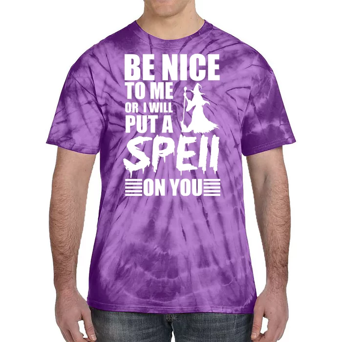 Be Nice To Me Or I Will Put A Spell On You Tie-Dye T-Shirt