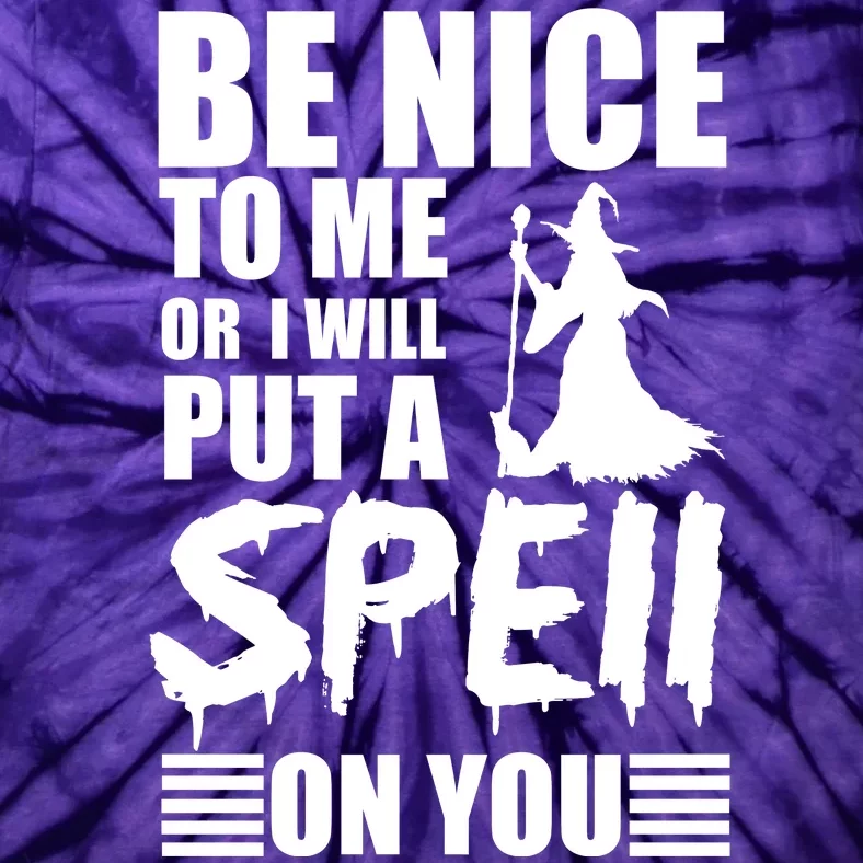 Be Nice To Me Or I Will Put A Spell On You Tie-Dye T-Shirt