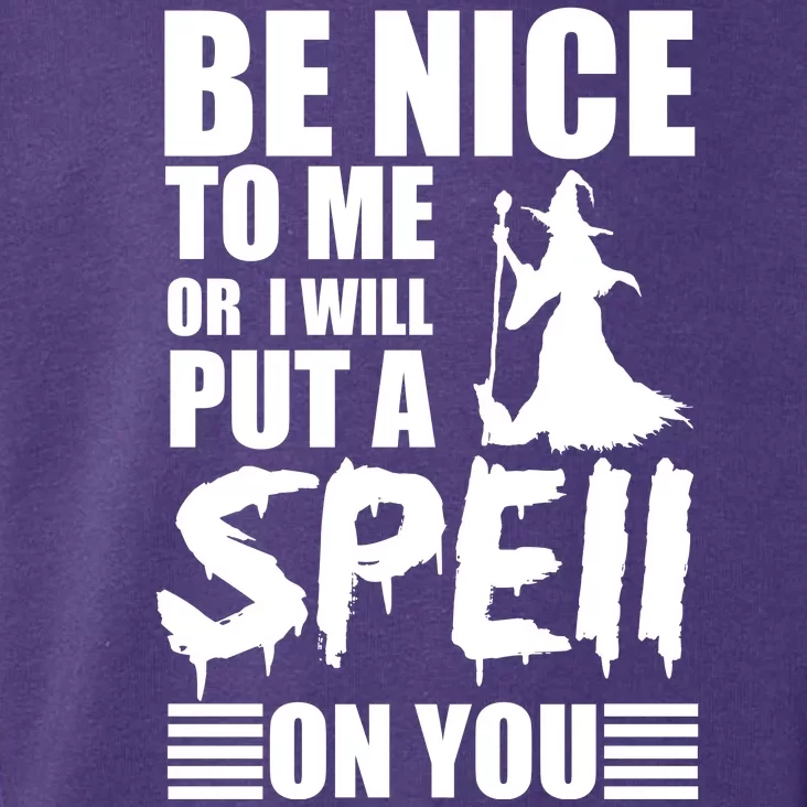 Be Nice To Me Or I Will Put A Spell On You Toddler Hoodie