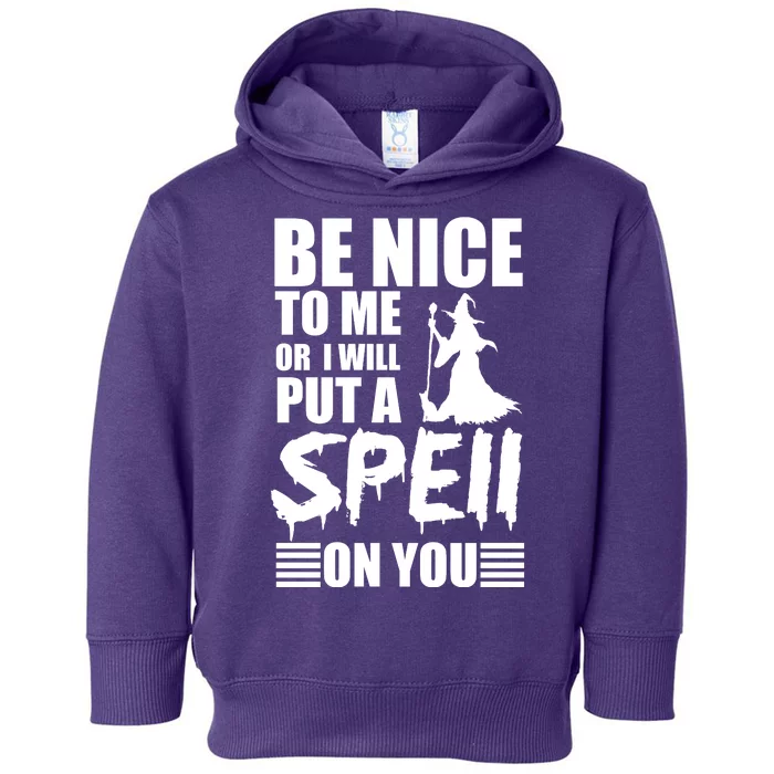 Be Nice To Me Or I Will Put A Spell On You Toddler Hoodie