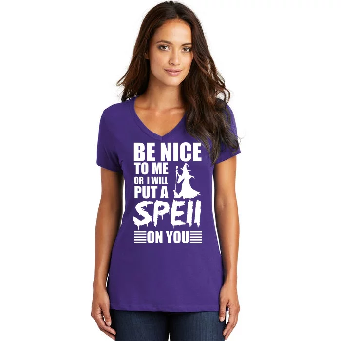 Be Nice To Me Or I Will Put A Spell On You Women's V-Neck T-Shirt