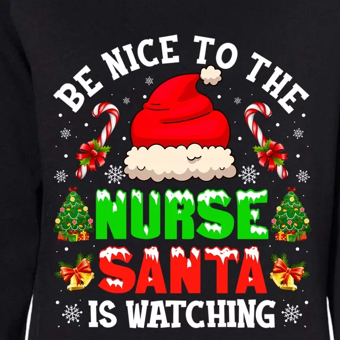 Be Nice To The Nurse Santa Is Watching Christmas Nursing Gift Womens California Wash Sweatshirt